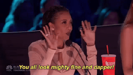 giphy- you look mighty fine and dapper